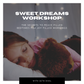 Workshop: Sweet Dreams